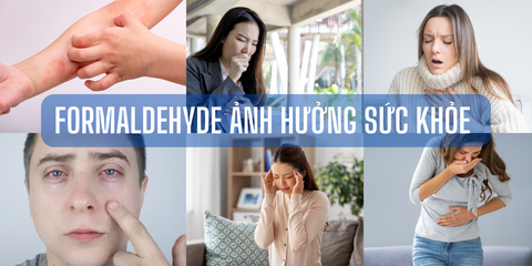 Ảnh hưởng sức khỏe từ KHÍ FORMALDEHYDE mà bạn cần biết